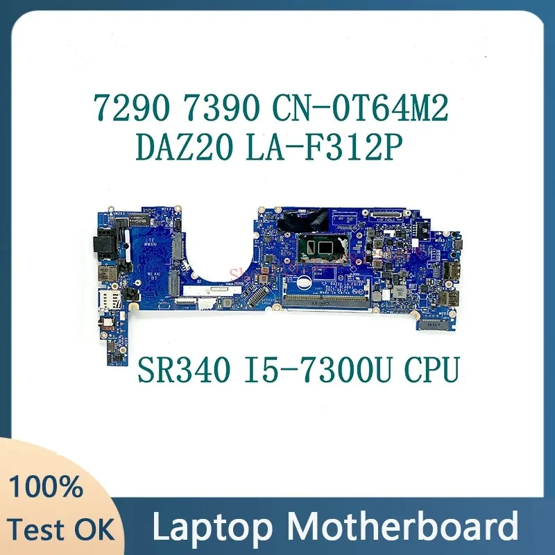 CN-0T64M2 0T64M2 T64M2 DAZ20 LA-F312P With SR340 I5-7300U CPU Mainboard For Dell Latitude 7290 7390 Laptop Motherboard 100% Test