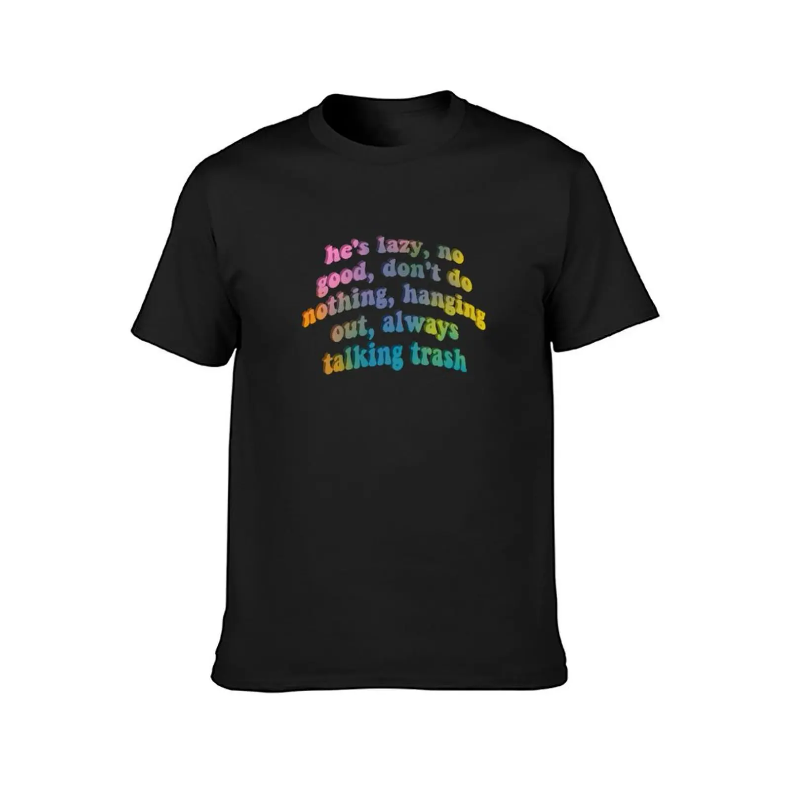 hes lazy, no good, dont do nothing - zane and heath fight T-Shirt funnys new edition quick drying big and tall t shirts for men