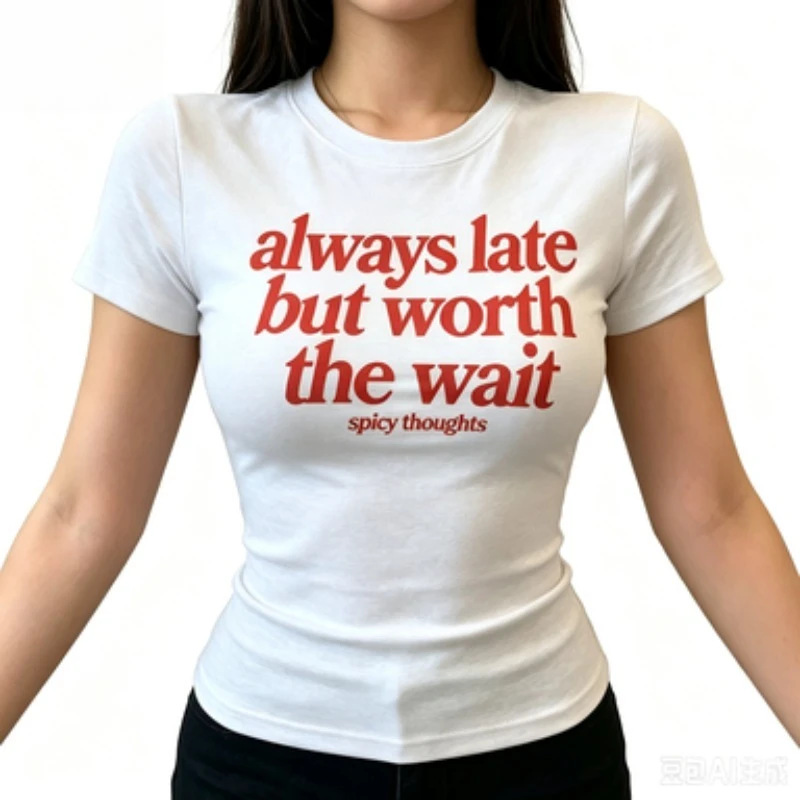 Always Late But Worth The Wait Slogan Print T-Shirt, Casual Crew Neck Short Sleeve, Spicy Thoughts Aesthetic Tee  Women