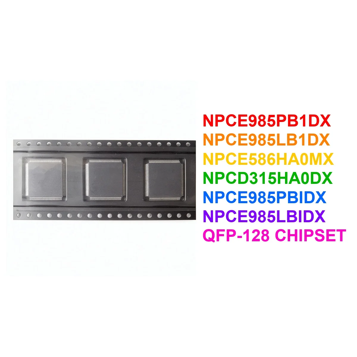 NPCE985PB1DX NPCE985LB1DX NPCE586HAOMX NPCD315HAODX NPCE985PBIDX NPCE985LBIDX NPCE586HA0MX NPCD315HA0DX QFP-128 Chipset