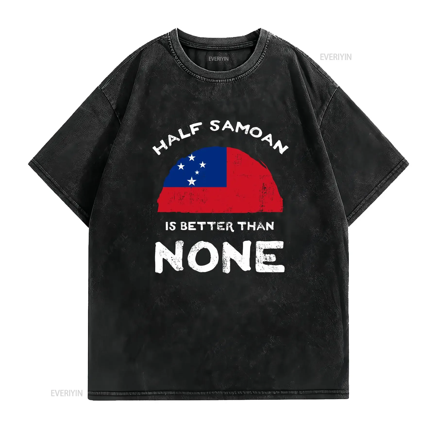 Half Samoan Is Better Than None T Shirt Flag Of Samoa Dual Citizenship Multi Nationality Design American GifT vintage Washed