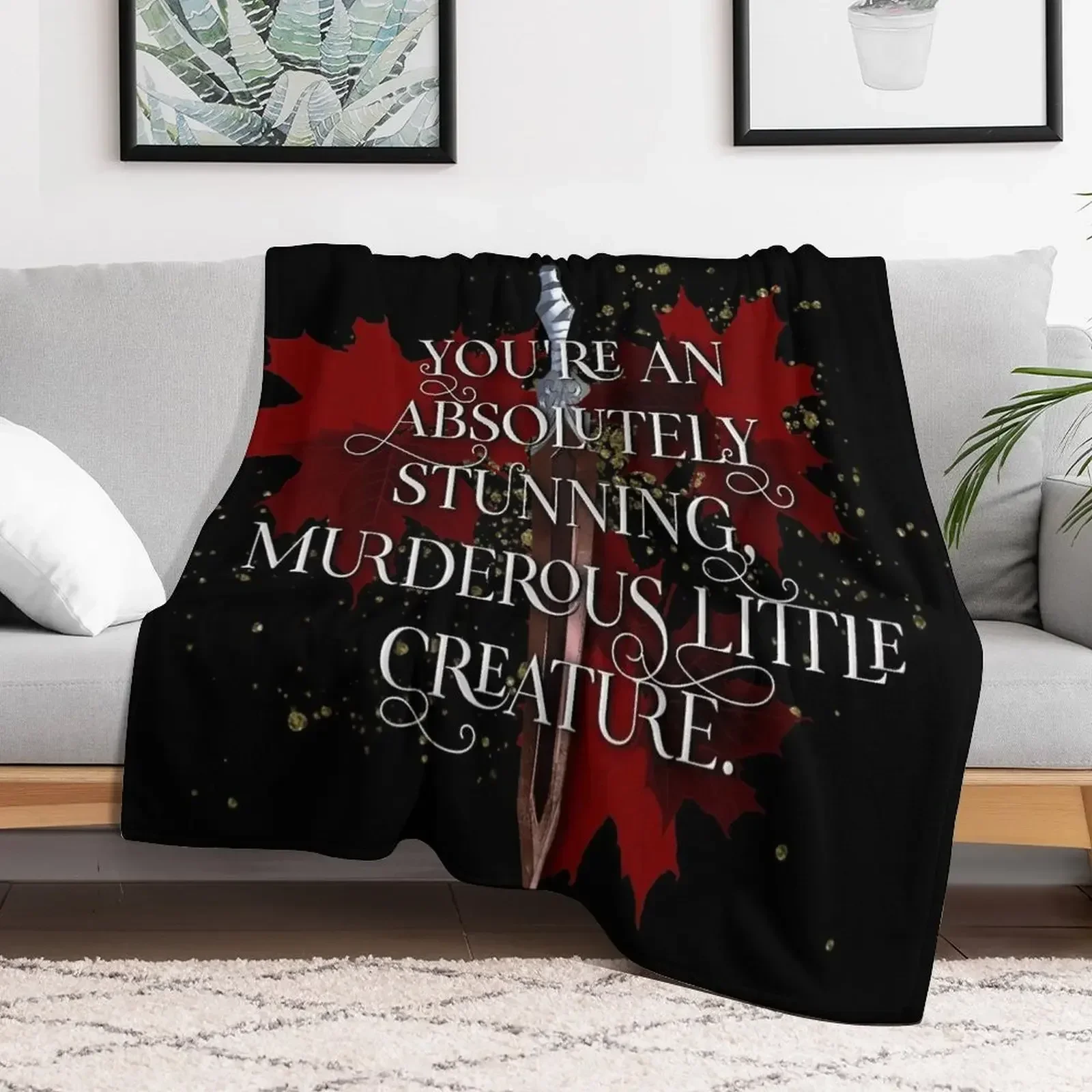 You're an absolutely stunning, murderous little creature. From blood and ash Jennifer L Armentrout Throw Blanket