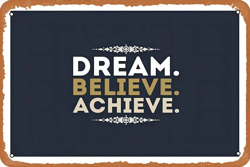 Dream Believe Achieve Wall Art | Vintage Metal Tin Sign Retro Style Wall Plaque Decoration Metal Sign 8x12 inch