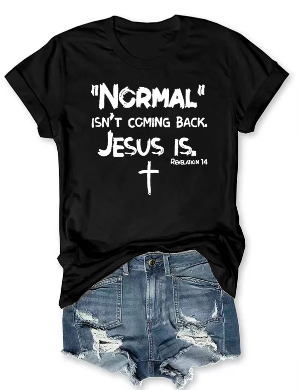 New Popular Comfort Easter Women T-shirt Normal Is Not Ccming Back Jesus Is Funny Slogan Female Shirt Individuality Holiday Tee