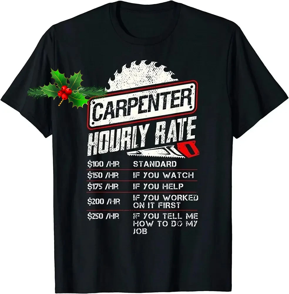 Carpenter Hourly Rate Funny Woodworking Carpenters Gift T-Shirt 100% Cotton O-Neck Short Sleeve Casual Mens T-shirt Size S-3XL