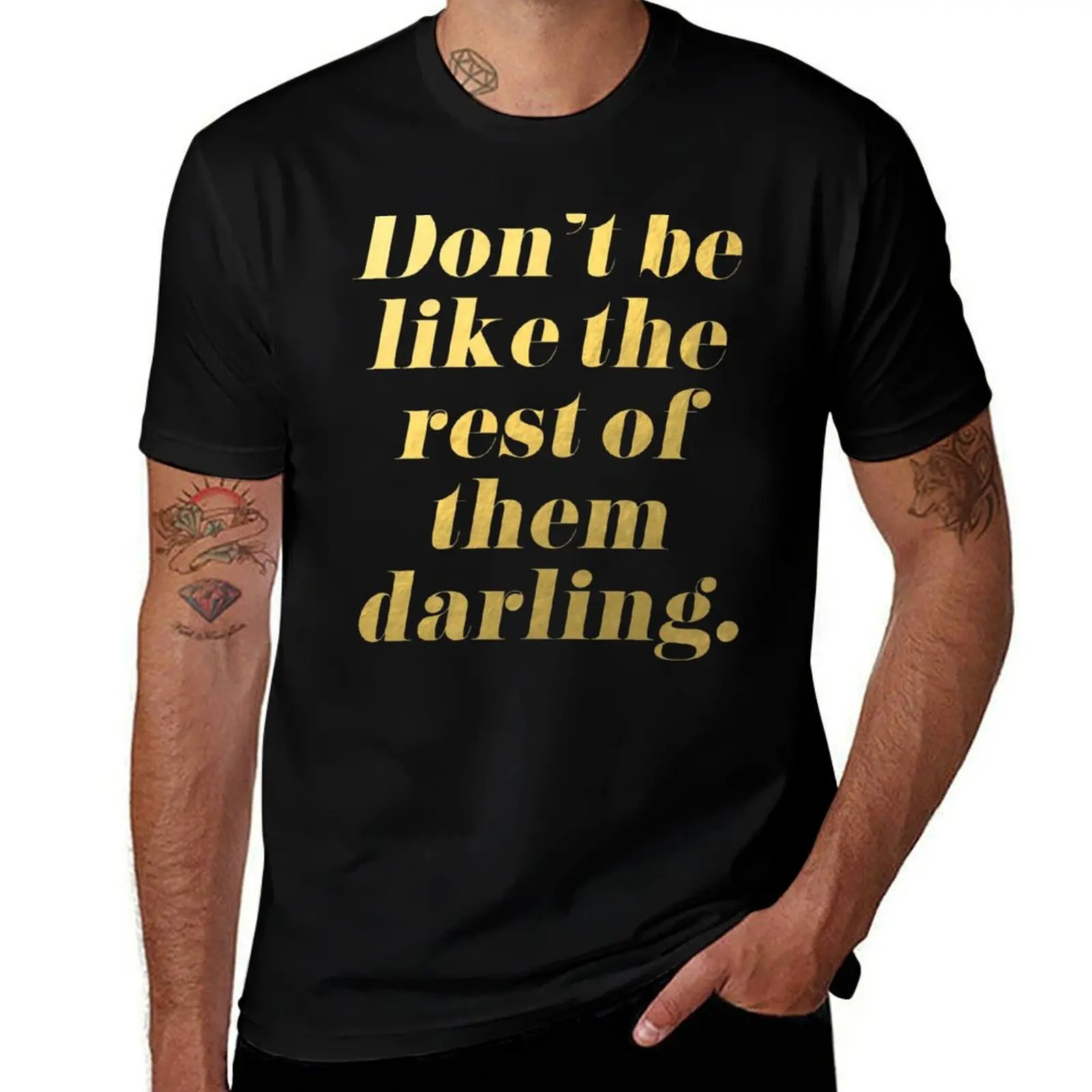 Don't Be Like the Rest of Them Darling Faux Gold Foil T-Shirt Basic All Season Solid T-Shirt