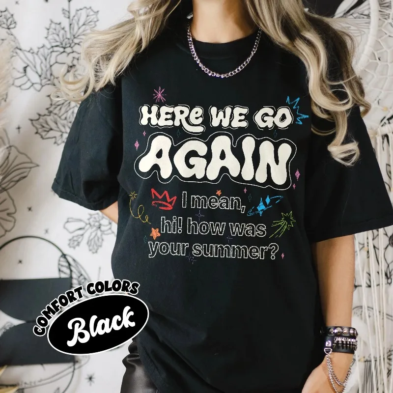 Here We Go Again Teacher Shirt, Back To School Tee, First Day of School Outfit, Funny Teacher Life Shirt