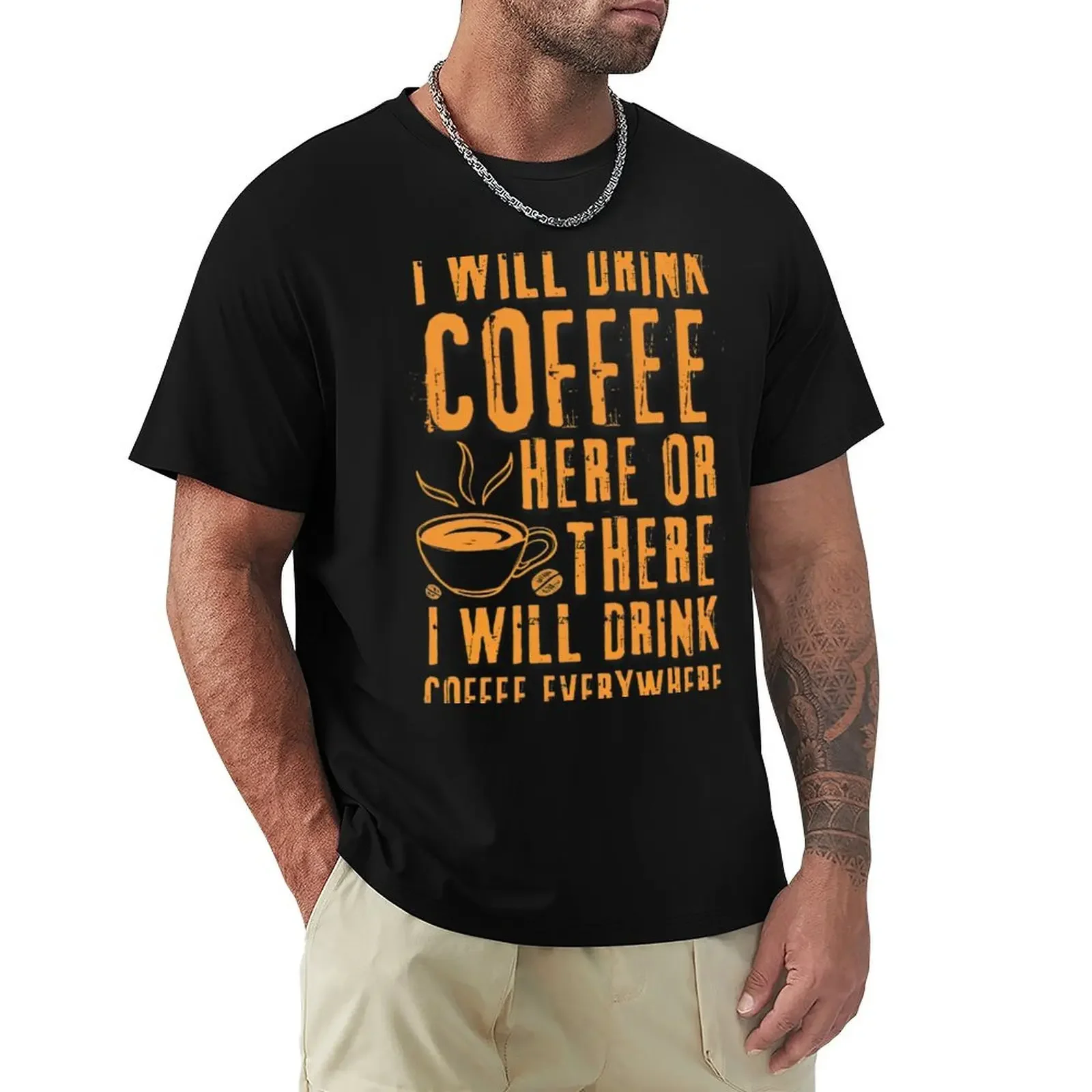 

I Will Drink Coffee Here Or There Funny Teacher Teaching T-Shirt shirts graphic shirts graphic tee sweat shirts, men