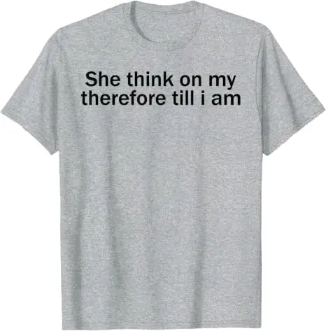 Sie denkt: „Ich denke, ich bin lustig, also bin ich es“ – Sarkastisches Meme-T-Shirt, Y2K Streetwear, personalisiertes Witz-Spruch-T-Shirt, Herrenbekleidung, Geschenk – Detail 7