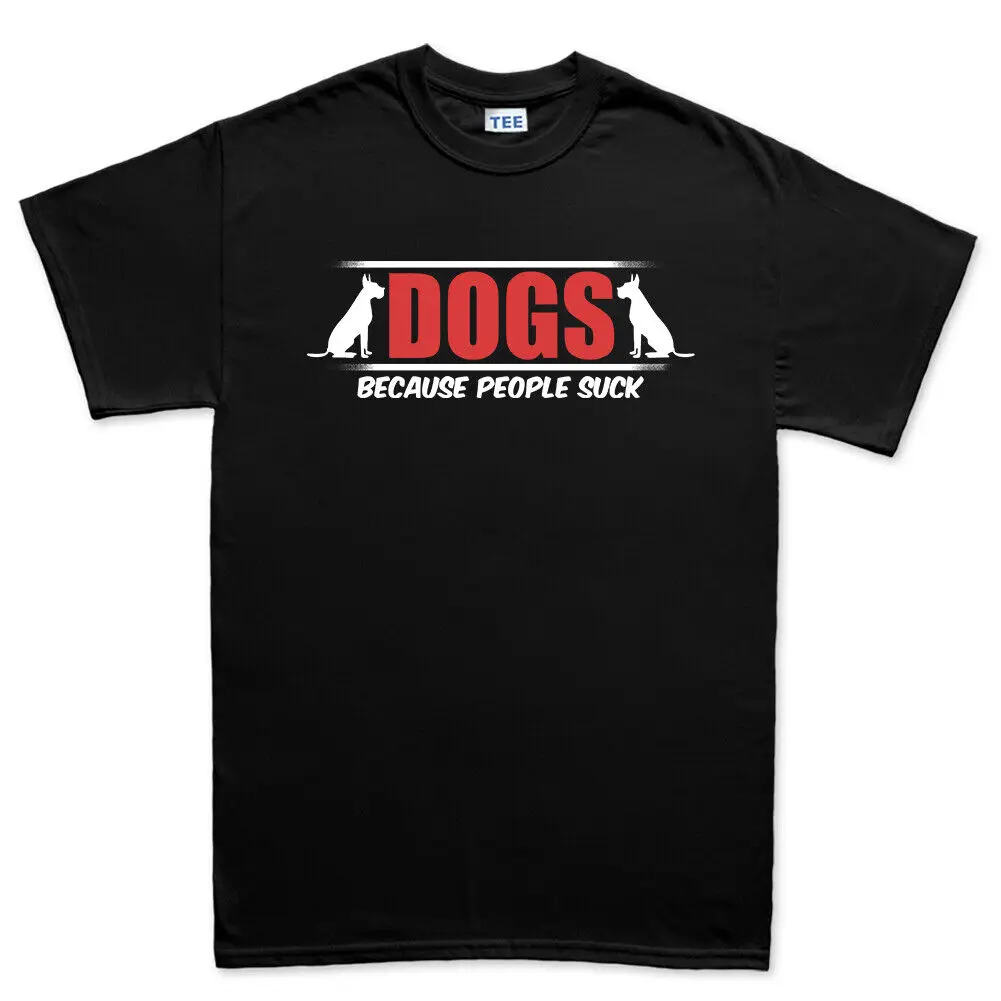 

Dogs Because People Suck Puppy Pet Animal Doge Funny Joke Mens T shirt Tee Top