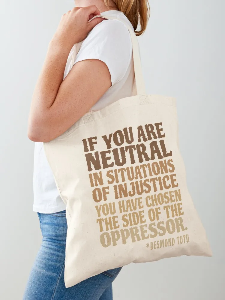 

If You Are Neutral in Situations T-Shirt Civil Rights T-Shirt Tote Bag personalized tote great bag Big bag women Shopping bags