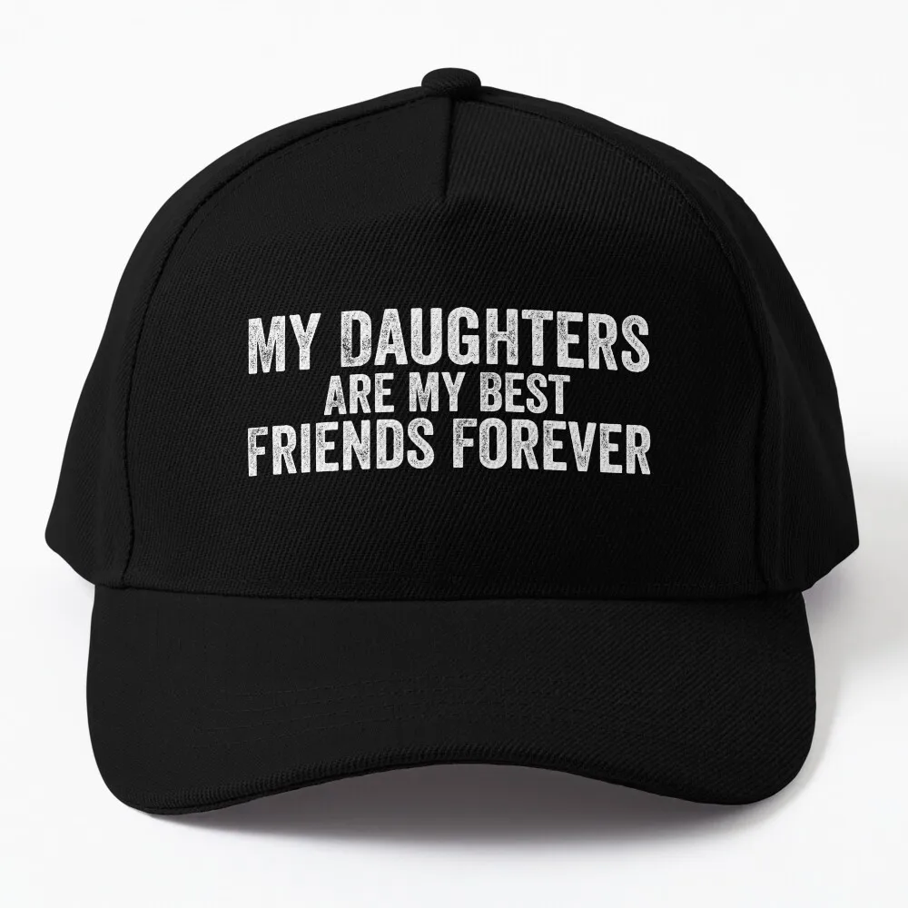 my daughters are my best friends forever Baseball Cap tea hats Wild Ball Hat Baseball Cap For Men Women's