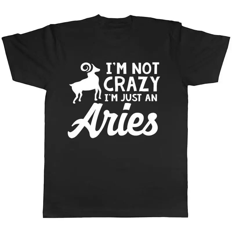 I'm Not Crazy I'm Just an Aries Mens Womens Ladies Unisex T-Shirt