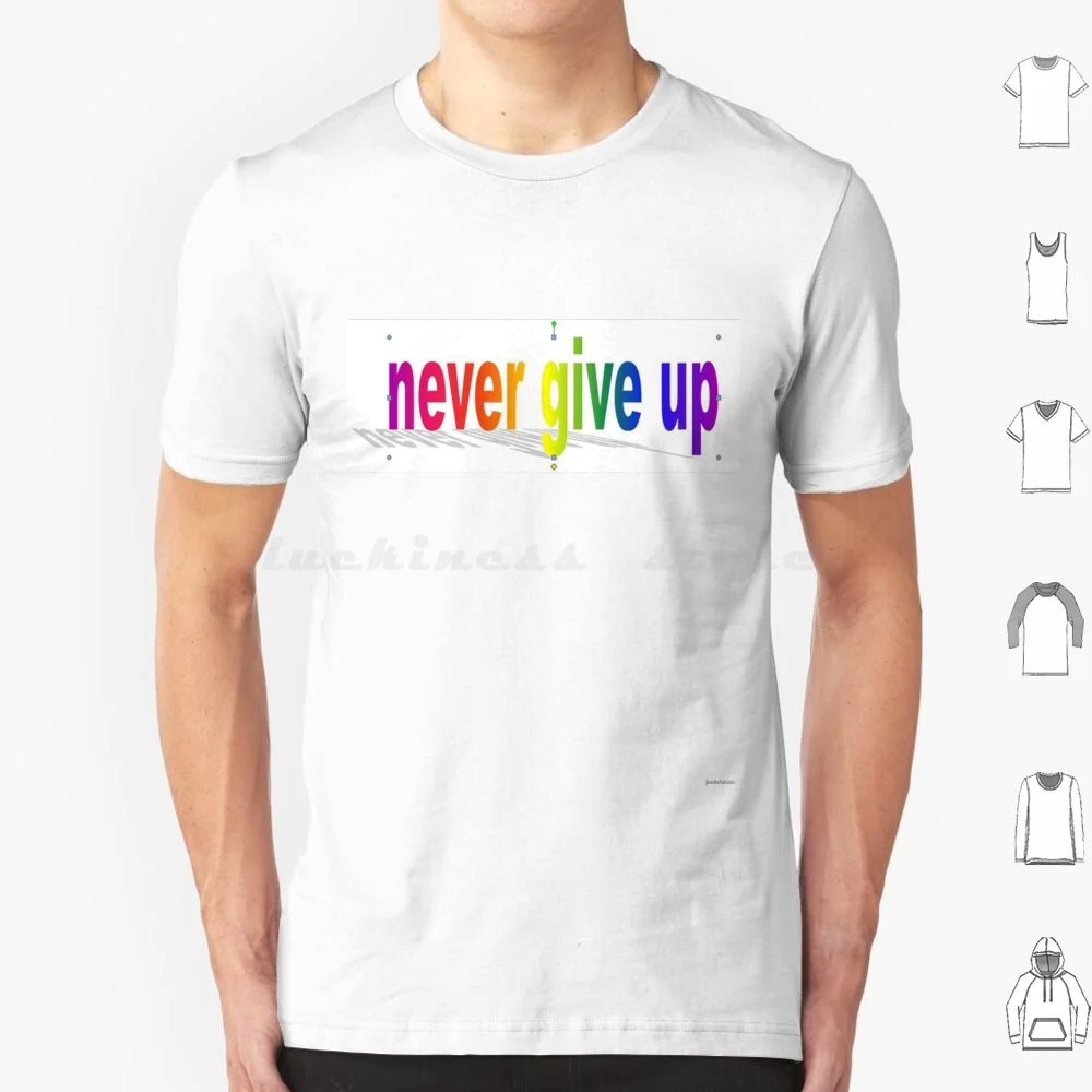 Inspiration T Shirt 6xl Cotton Cool Tee Wordart Microsoft 2003 Inspiration Word Never Give Up Rainbow White Pop Culture Pop Art