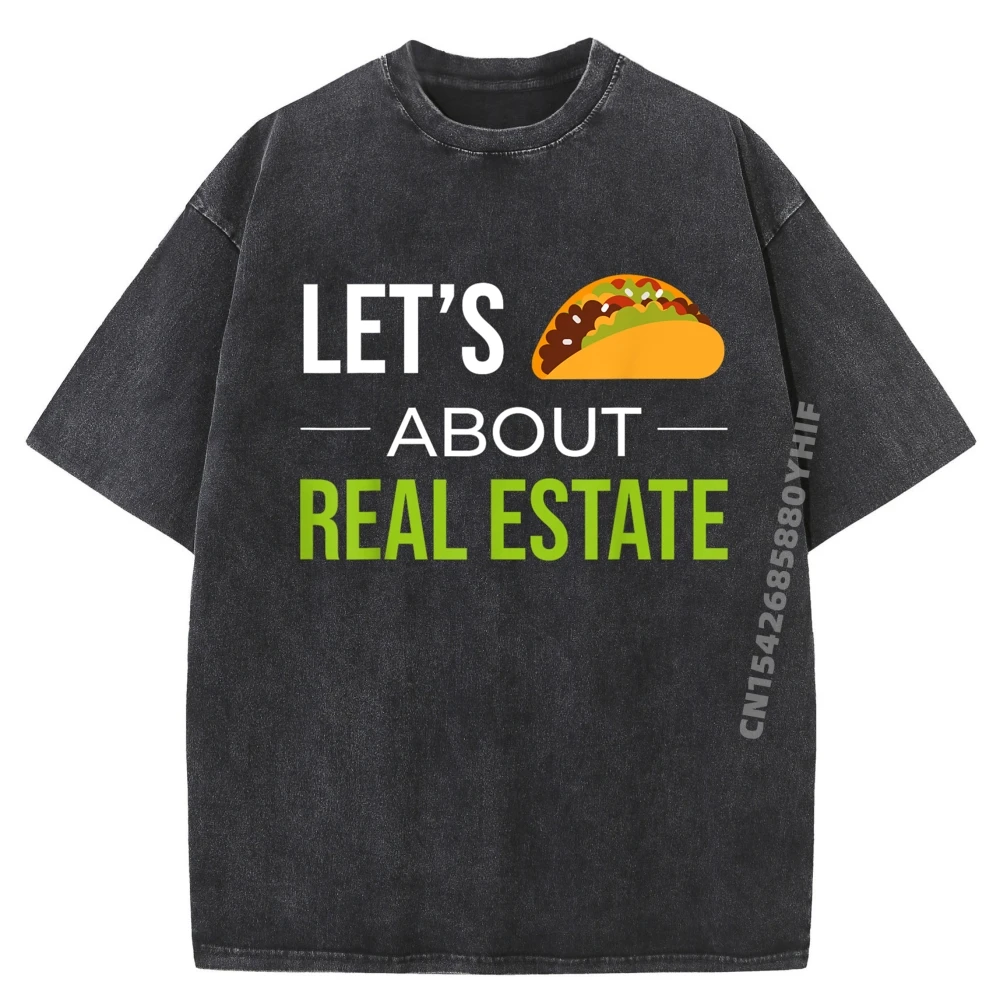 

Funny Realtor Real Estate Lets Taco About Real Estate Mens Clothing Trend Washed T-Shirt Oversized Summer Breathable Top