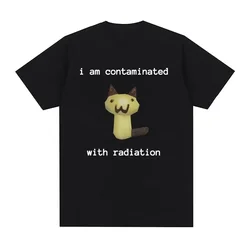 I Am Contaminated with Radiation Funny Cat Meme T-shirt Short Sleeve Men Women Vintage T Shirt Male O-Neck T Shirts Graphic