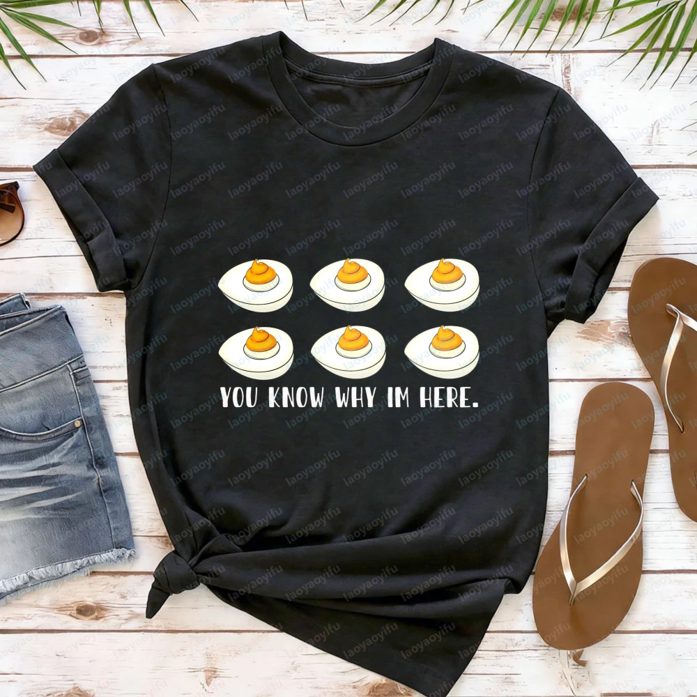 You Know Why Im Here Deviled Eggs T Shirt Funny Easter Food Graphic Tees Casual Cotton Short Sleeve Crew Neck Tops