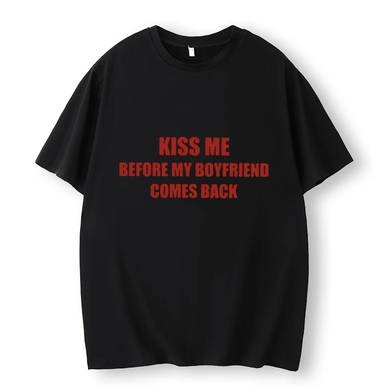 Kiss Me Before My Boyfriend Comes Back Crew Neck T-Shirt, Y 2k Birthday Party,Sexy Hot Girl T-Shirt, Cute Graphic Print Crop Top