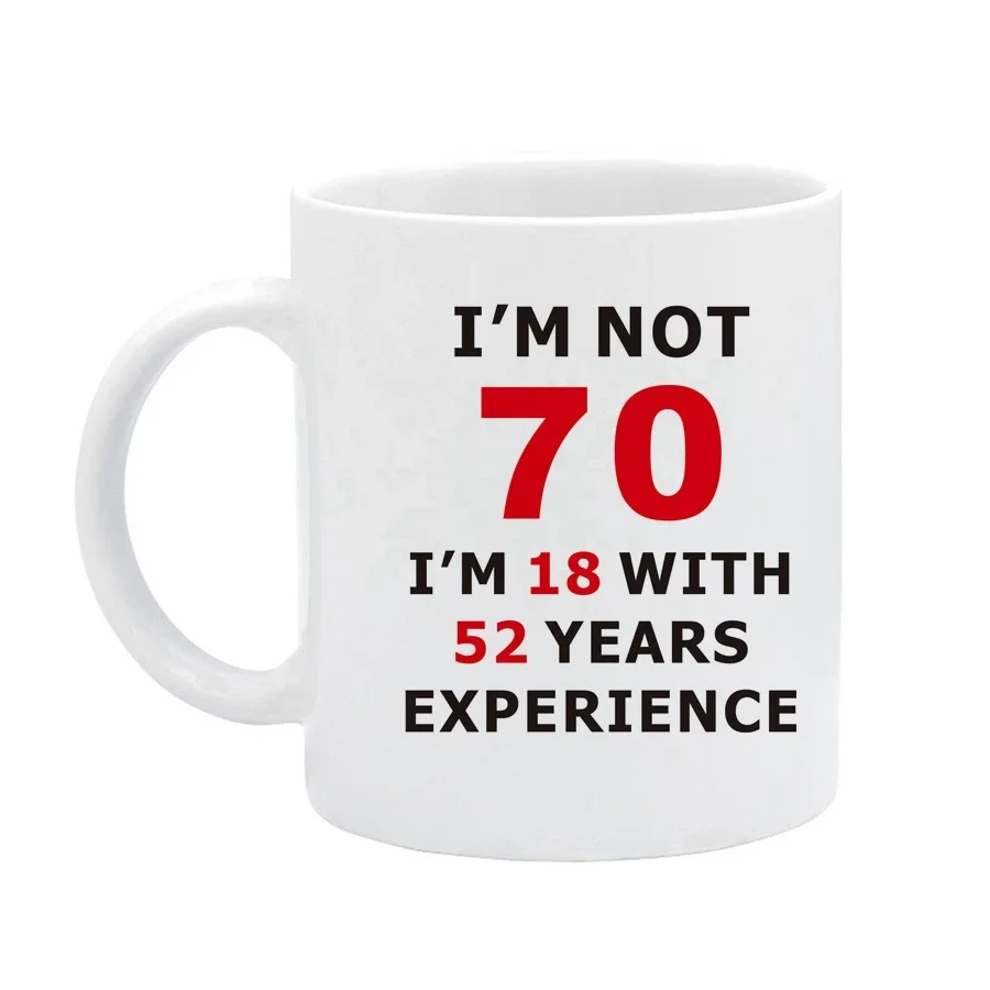 70th birthday gift cup, coffee cup,1953 it took me 70 years to look this good,I'm 18 with 52 years experience customizable LOGO