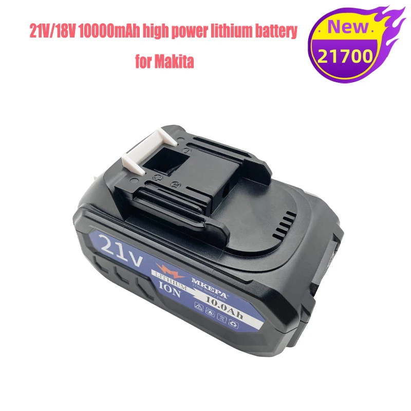 21V18V 10mAh 21700 cells, high-power battery，For Makita,water guns,vacuum cleaners, electric drills,saws, impact drills, etc.