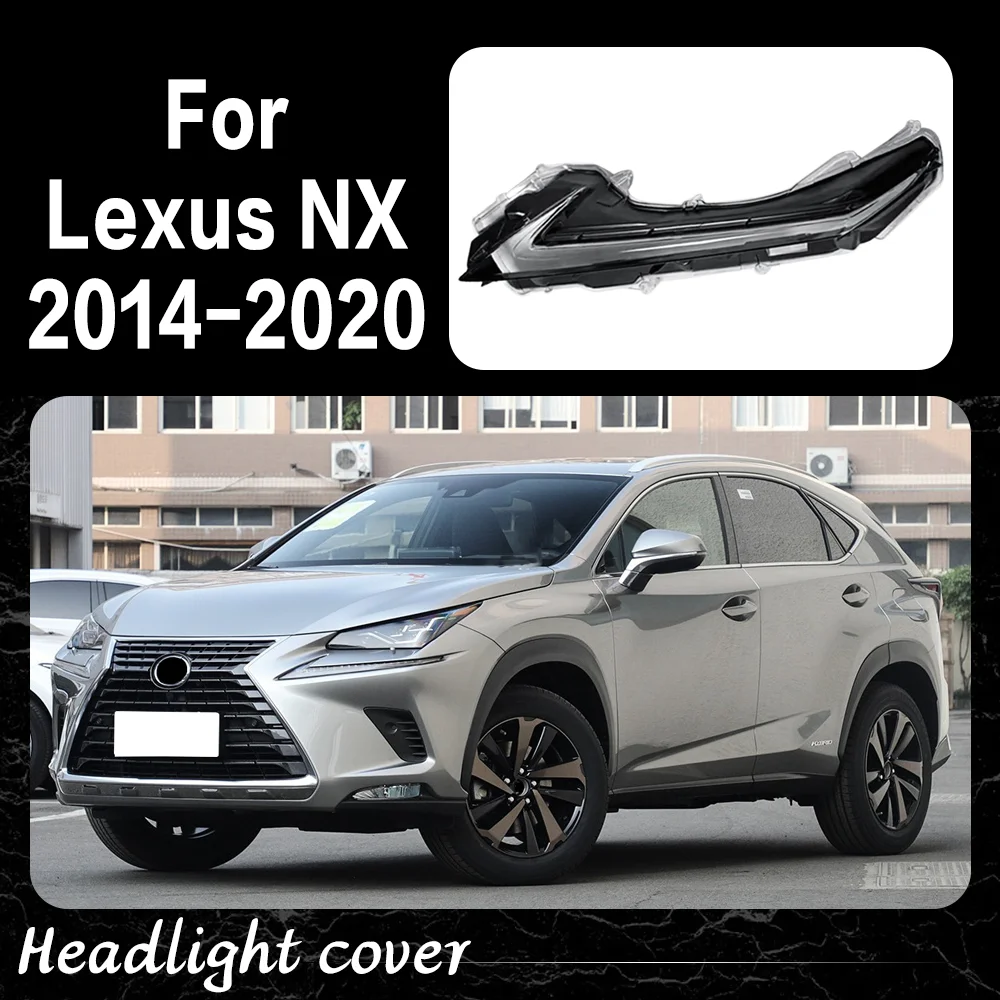 

Daytime Running Light Cover For Lexus NX NX200 NX300h 2014 - 2020 Glass Headlamp Shell Lampshade Clear Lens Car Accessories