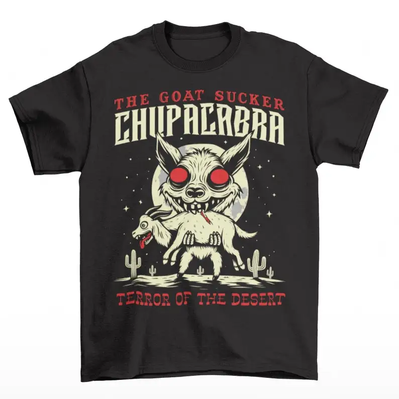 Chupacabra Terror Of The Desert T-Shirt - Cryptozoology Shirt - The Goat Sucker Tee - Cryptid Gift