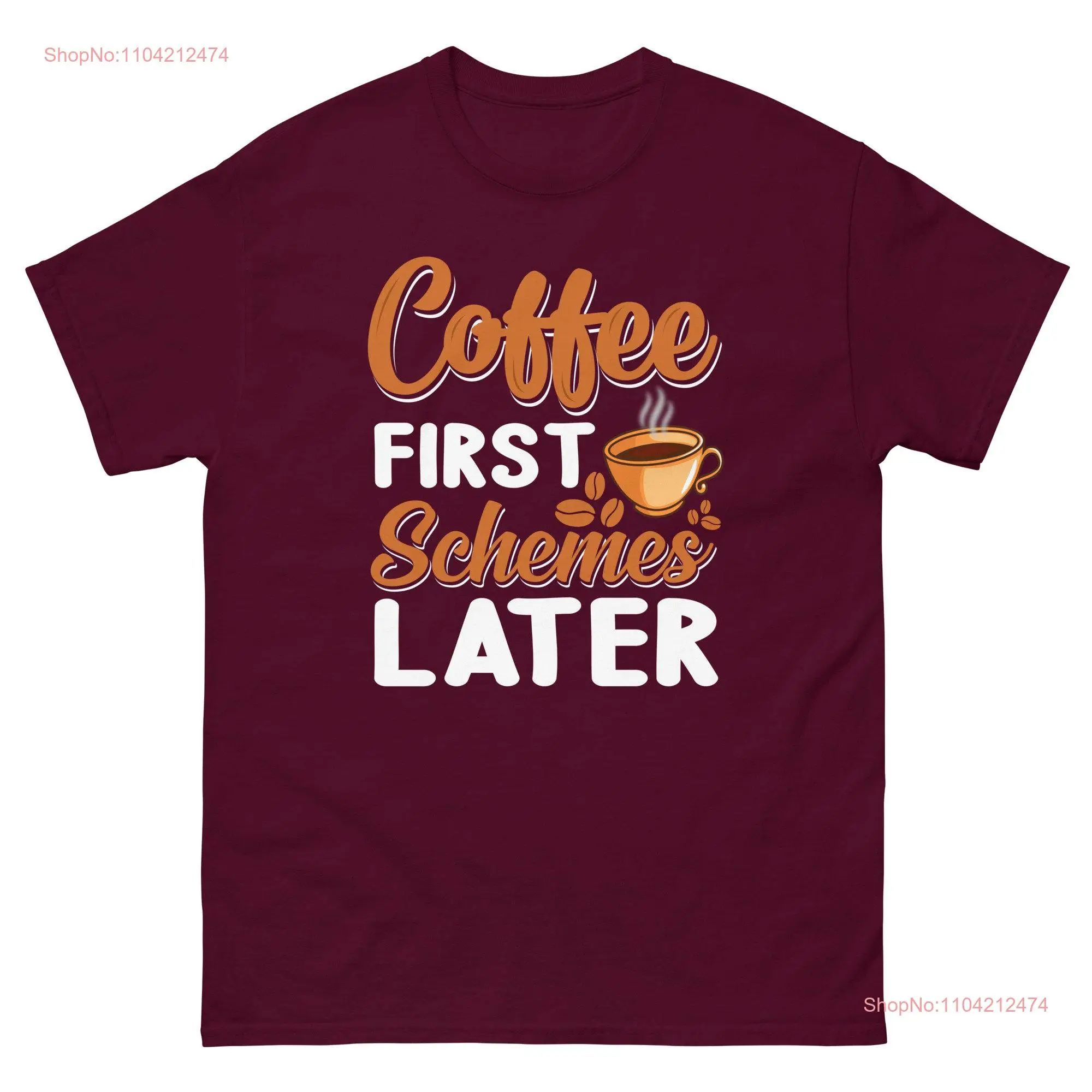 Coffee First Schemes Later Funny shirt Retro lovers tee for long or short sleeves