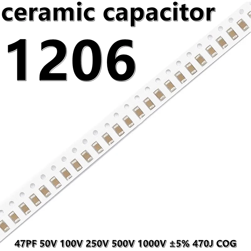 (50pcs) 1206 47PF 50V 100V 250V 500V 1000V ±5% 470J COG 3216 SMD Ceramic Capacitors