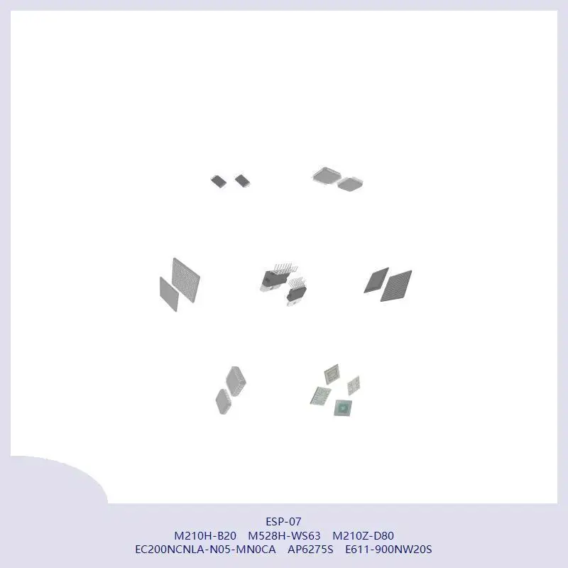 

ESP-07 M210H-B20 M528H-WS63 M210Z-D80 EC200NCNLA-N05-MN0CA AP6275S E611-900NW20S