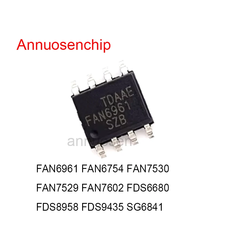 100pcs New and Original SOP-8 FAN6961 FAN6754 FAN7530 FAN7529 FAN7602 FDS6680 FDS8958 FDS9435 SG6841