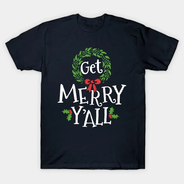 Get Merry Y'all Christmas Wreath Festive Xmas Gift T-Shirt 100% Cotton O-Neck Summer Short Sleeve Casual Mens T-shirt Size S-3XL