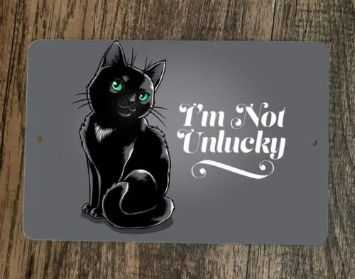 Black Cat Im Not Unlucky 8x12 Metal Wall Sign Poster