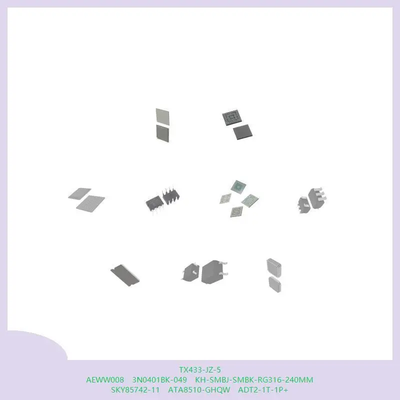 TX433-JZ-5 AEWW008 3N0401BK-049 KH-SMBJ-SMBK-RG316-240MM SKY85742-11 ATA8510-GHQW ADT2-1T-1P+