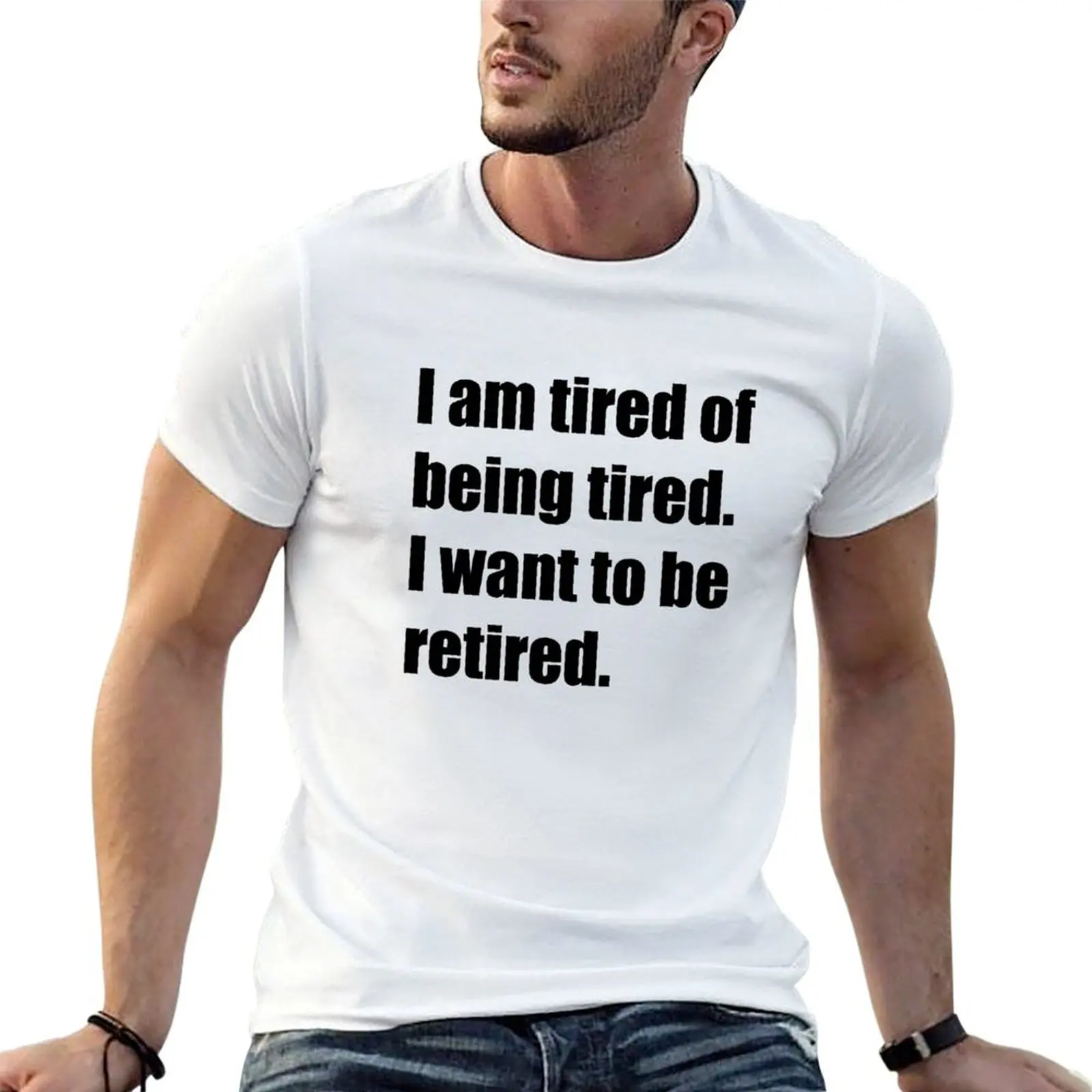 I am tired of being tired. I want to be retired T-Shirt Cool Dry Performance T-Shirt