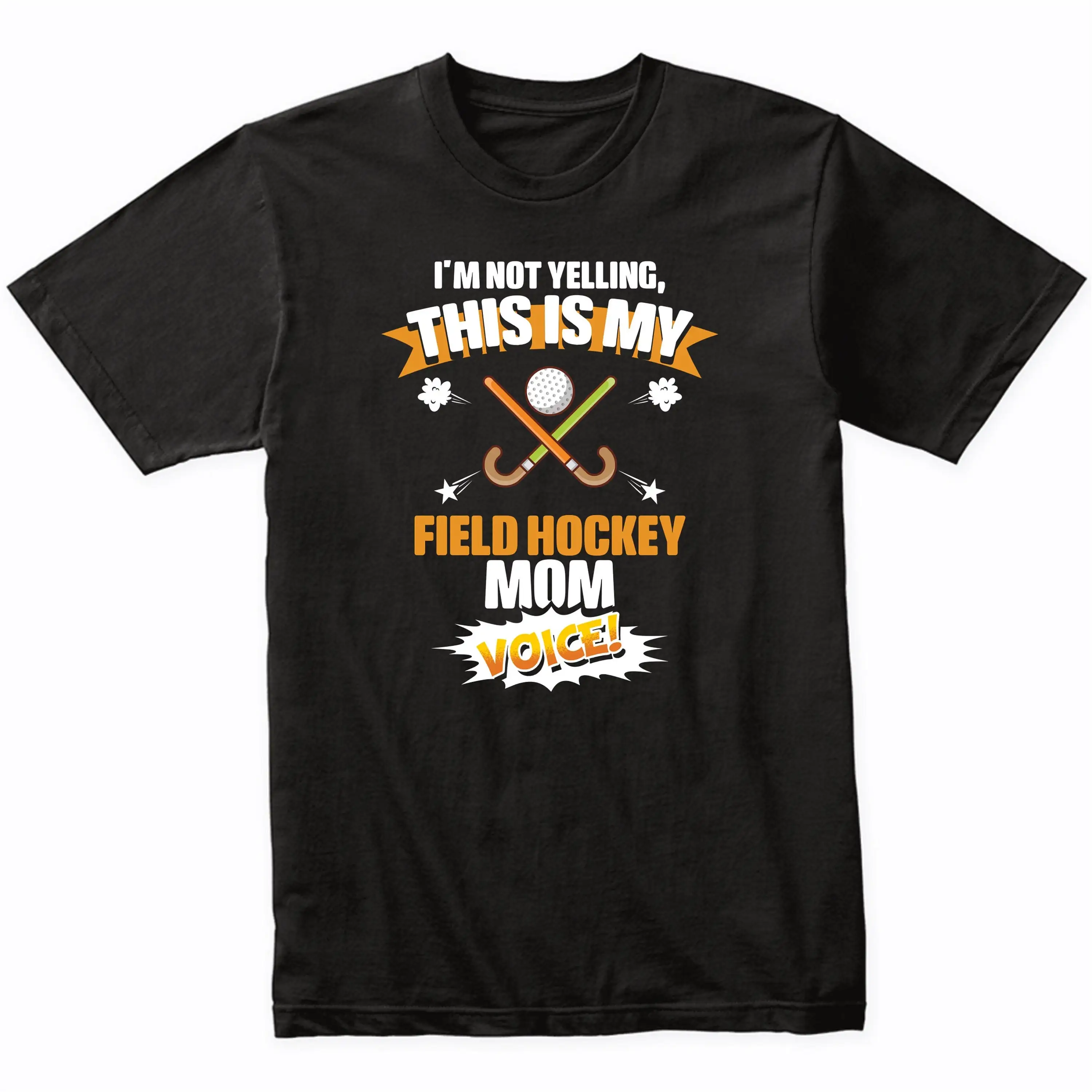 I'm Not Yelling This Is My Field Hockey Mom Voice Funny Parent T Shirt