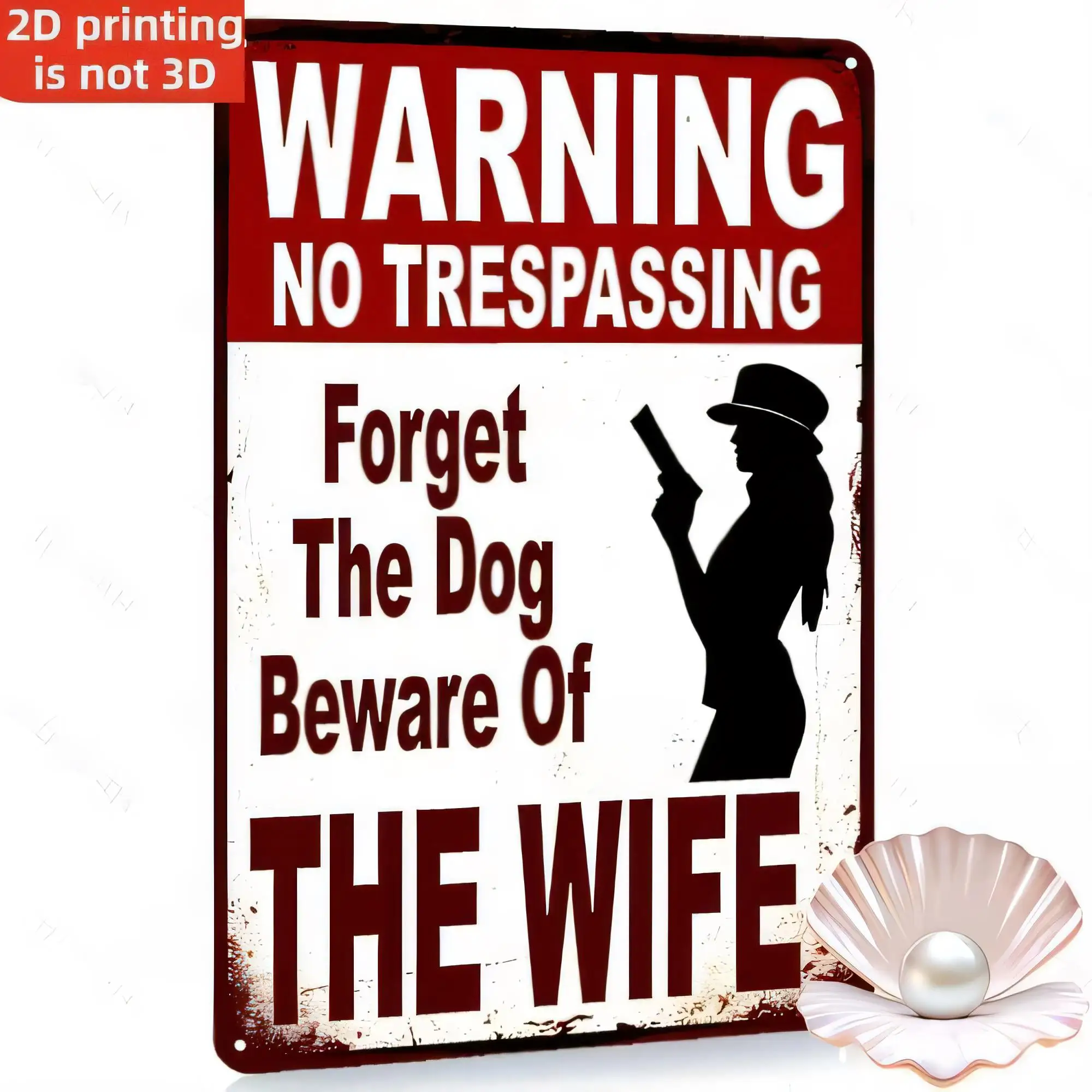 Tin Sign, Warning No Trespassing Forget The Dog Beware Of The Wife Rustic Vintage Metal Plaque, 2D Printing Not 3D, Farmhouse Ga