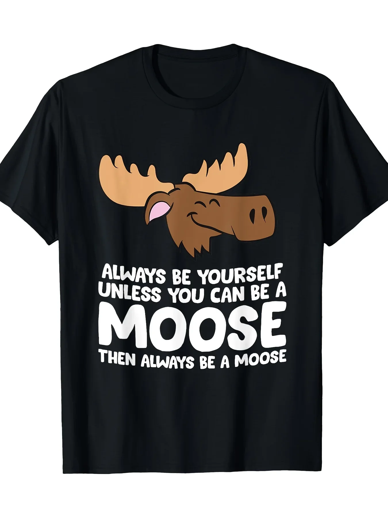 New One Item, an Alaska Moose Be Yourself Unless You Can Be a Moose T-Shirt