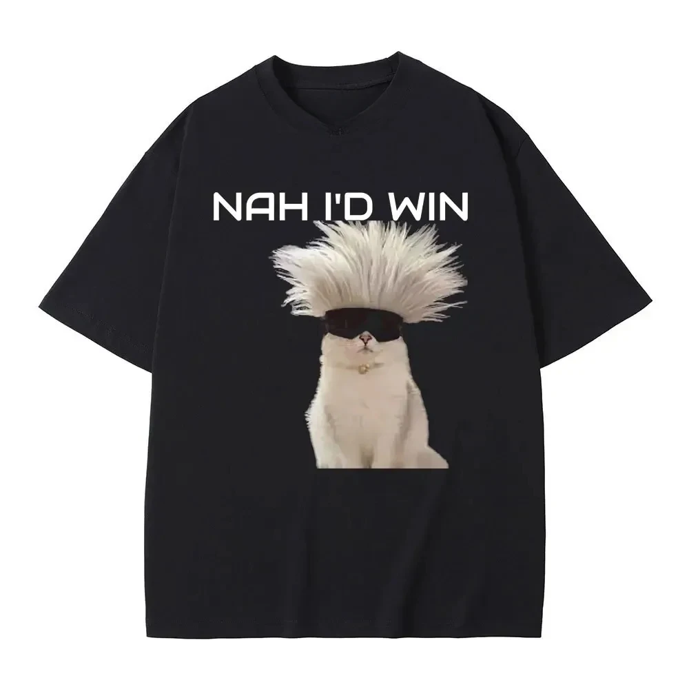 

Nah I'd Win T-shirt Funny Cat Meme Tshirt Men Women Fashion Casual T Shirts Short Sleeve Summer Women Pure Tees