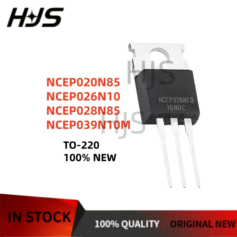 10Pcs/lot Brand New NCEP028N85 NCEP039N10M NCEP026N10 NCEP020N85 TO-220 MOSFET Field-effect tube