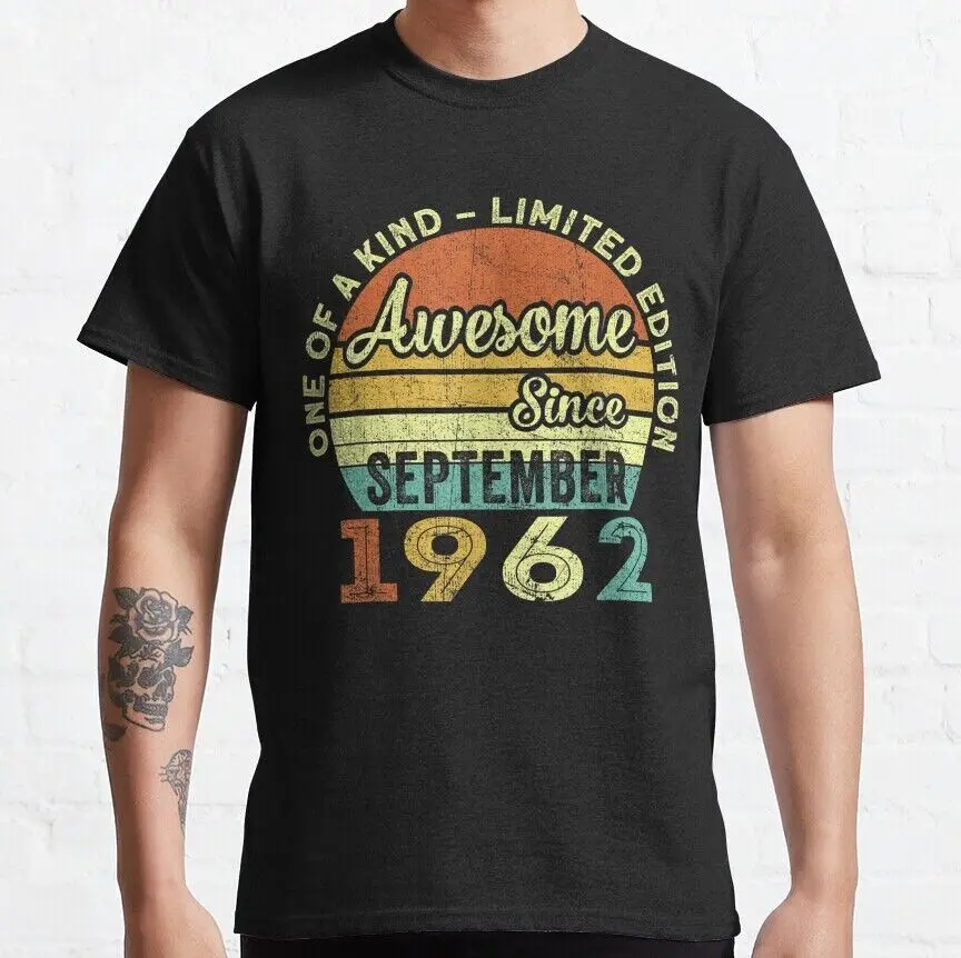 61 Years Old Gift Awesome Since September 1962 61th Birthday Classic T-Shirt Unisex T-shirts For Man Woman Short Summer Tees