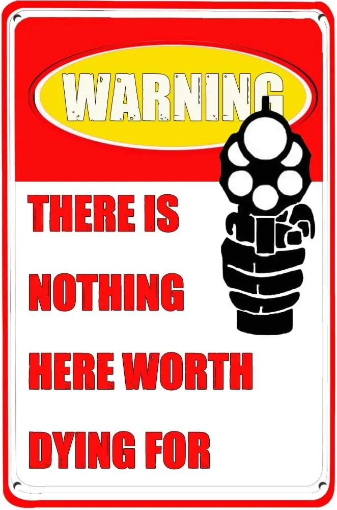LINQWkk Warning Tin Signs There is Nothing Here Worth Dying for Funny Metal Novelty Sign Metal Retro Wall Decor for Bars,Restaur