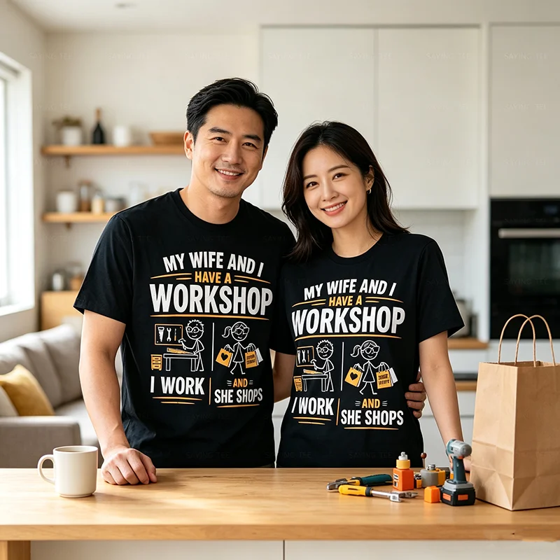 My Wife and I Have A Workshop I Work and She Shops Men Women T-Shirt Y2k Couples Daily Life Graphic Saying Tee Comic T Shirts