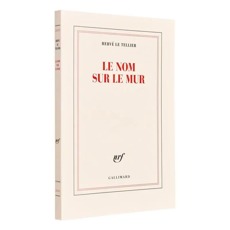 

Книга Le Nom Sur Le Mur Herve Le Tellier Gallimard 9782073061539