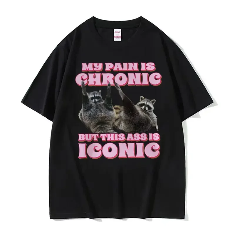 My Pain Is Chronic But This Ass Is Iconic Tee Shirt Funny Raccoon Meme T Shirt Men's Women's Vintage Kawaii Couples T-shirt Tops