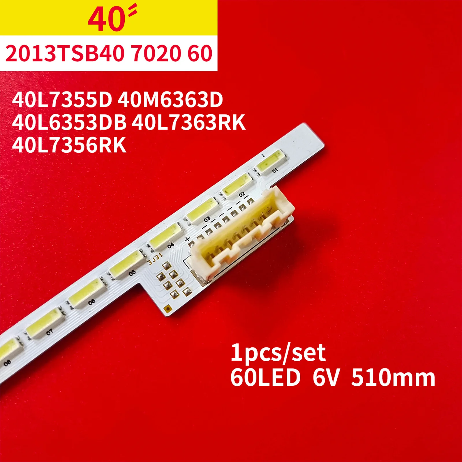 

LED Backlight strip For TV 40L7355D 40M6363D 40L6353DB 40L7363RK 40L7356RK TV 2013TSB40 7020 60 A B-TYPE 98.40S04.1SE