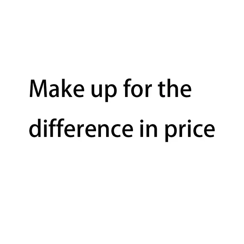 

Make up for the difference in price