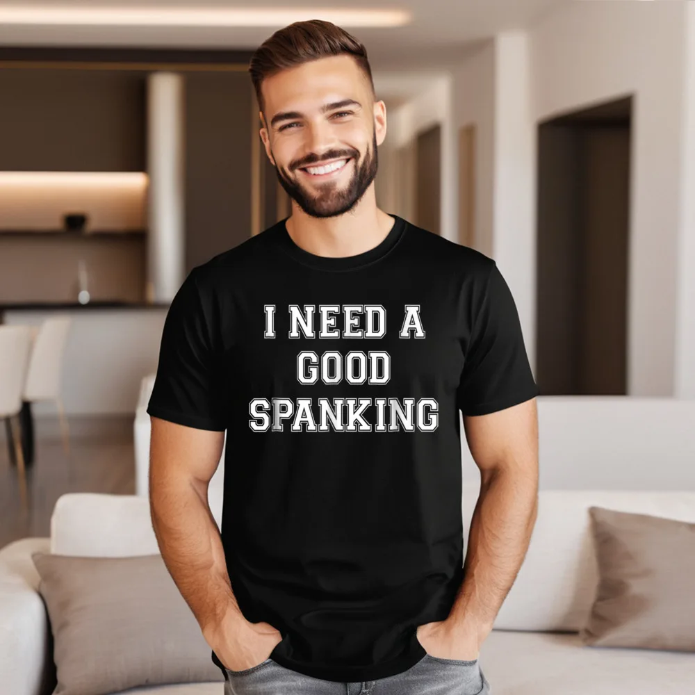 I Need A Spanking Naughty Funky Group T-Shirt O Neck Premium Cotton Short Sleeve Tops & Tees for Women T-Shirt Christmas