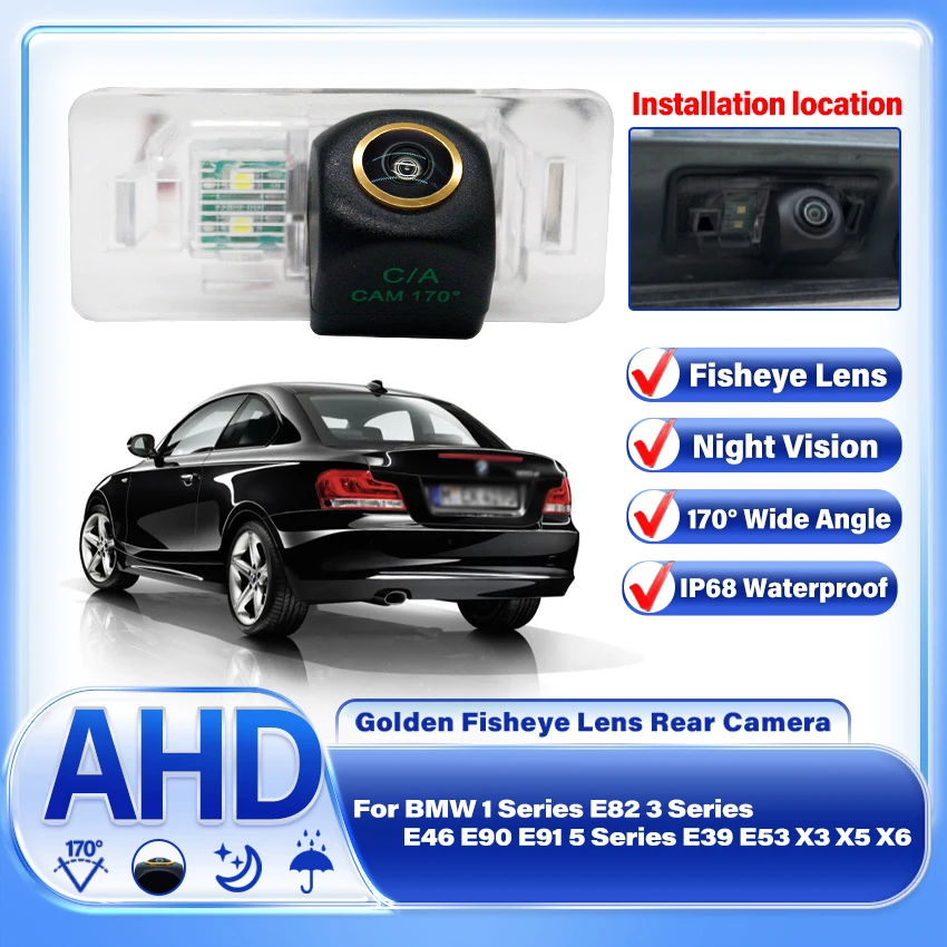 

170° AHD 1920×1080P Car Rear View Camera For BMW 1 Series E82 3 Series E46 E90 E91 5 Series E39 E53 X3 X5 X6 Car Reverse camera