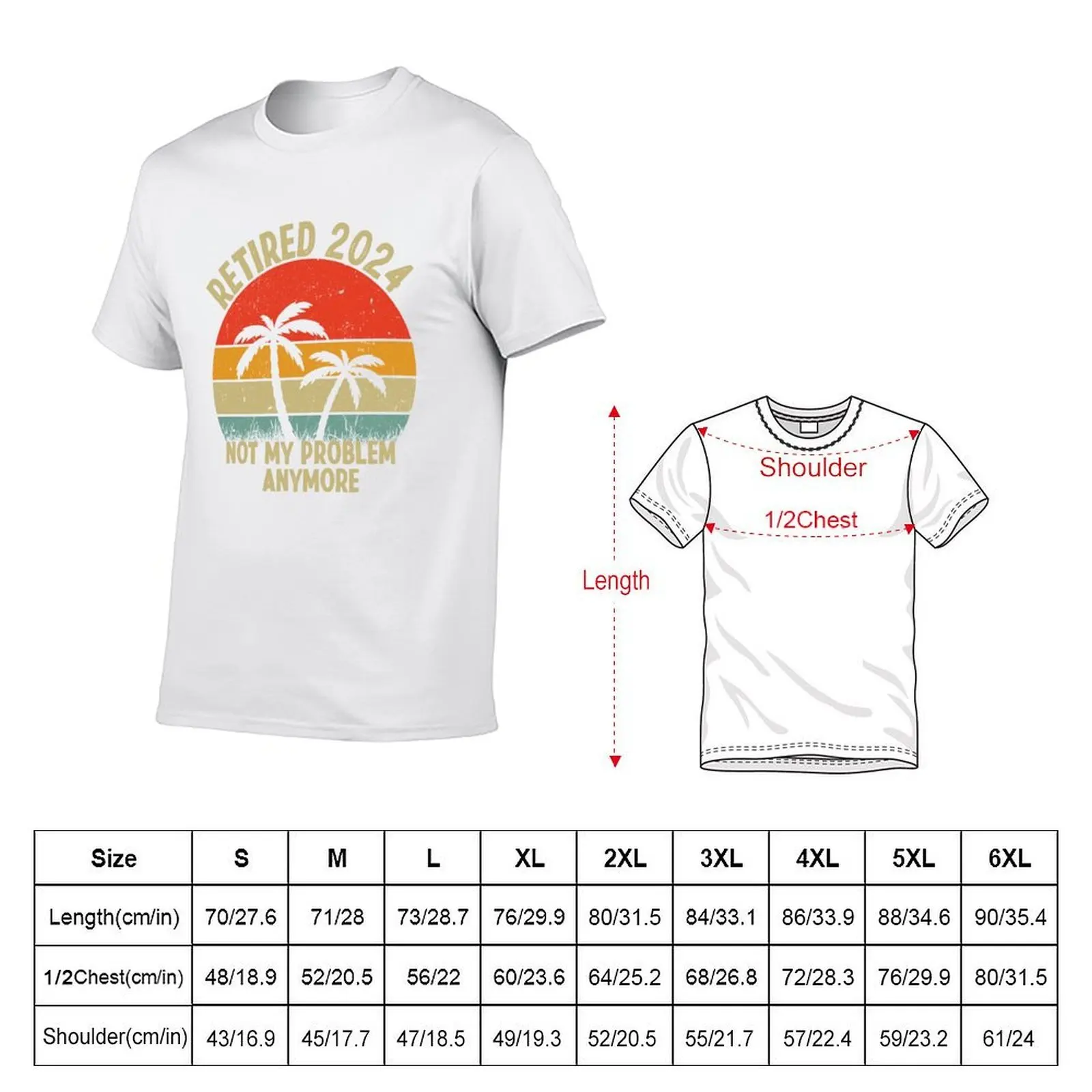 Retired 2024 Not My Problem Anymore Retirement Gift T-Shirt man t shirts high quality luxury brand T-Shirt