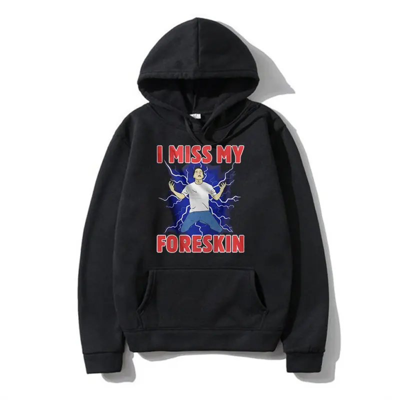 

Funny Meme L Miss My Foreskin Hoodie Fashion Casual Harajuku Sweatshirt Vintage Hip Hop Harajuku Pullover Hoodies Men's Women's